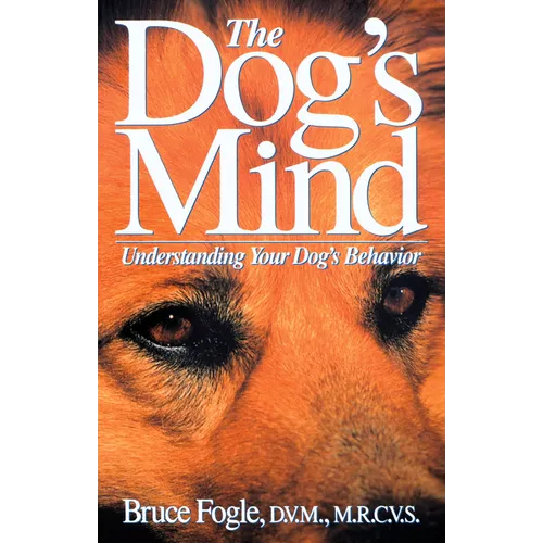 The Dog's Mind: Understanding Your Dog's Behavior - Hardcover