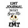 EMT Journal: You Can't Scare Me I'M An EMT - Paperback