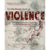 The Big Bloody Book of Violence: THE Smart Persons? Guide for Surviving Dangerous Times: What Everyone Must Know About Self-Defense - Paperback