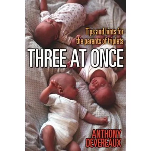 Three at Once: Tips and Hints for the Parents of Triplets - Paperback