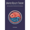 Unified Reality Theory: The Evolution of Existence into Experience - Paperback