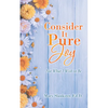 Consider It Pure Joy: Not What I Wish to Be - Paperback