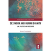 Sex Work and Human Dignity: Law, Politics and Discourse - Paperback