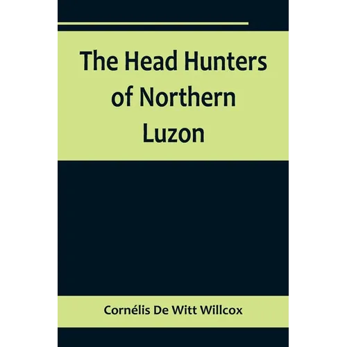 The Head Hunters of Northern Luzon - Paperback