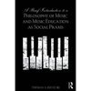 A Brief Introduction to a Philosophy of Music and Music Education as Social PRAXIS - Paperback