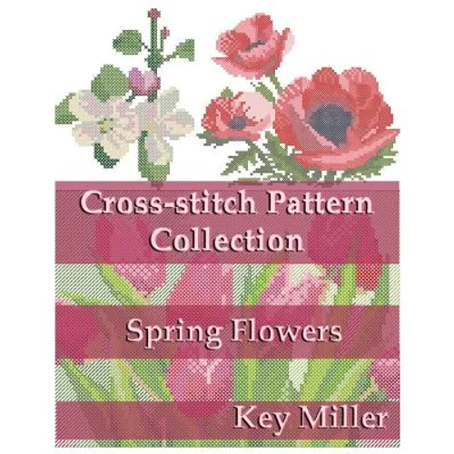 Cross-stitch Pattern Collection: Spring Flowers - Paperback