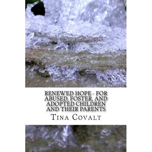 Renewed Hope - For Abused, Foster, and Adopted Children and their Parents - Paperback