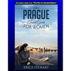 Prague: The Complete Insider´s Guide for Women Traveling to Prague.:: Travel Czech Republic Eastern Europe Guidebook. Eastern Europe Czech Republic Ge - Paperback
