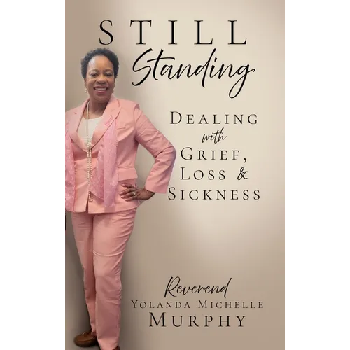 Still Standing: Dealing with Grief, Loss & Sickness - Hardcover