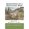 Monitions of a Mountain Man: Manna, Money, & Me - Paperback