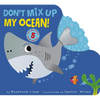 Don't Mix Up My Ocean! - Board Book