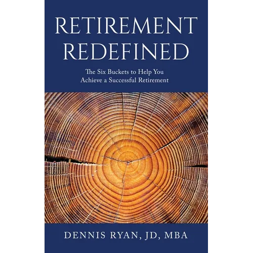 Retirement Redefined: The Six Buckets to Help You Achieve a Successful Retirement - Paperback