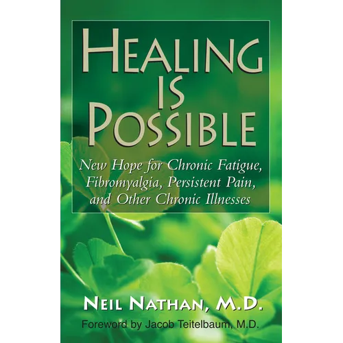 Healing Is Possible: New Hope for Chronic Fatigue, Fibromyalgia, Persistent Pain, and Other Chronic Illnesses - Hardcover