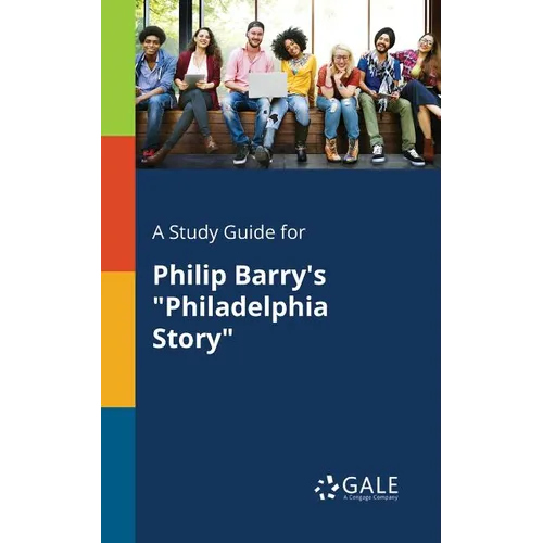 A Study Guide for Philip Barry's "Philadelphia Story" - Paperback