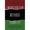 Emancipation Without Equality: Pan-African Activism and the Global Color Line - Paperback