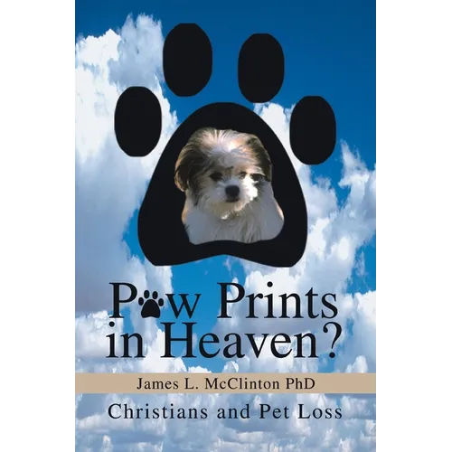 Paw Prints in Heaven?: Christians and Pet Loss - Paperback