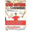 The Lyme-Autism Connection: Unveiling the Shocking Link Between Lyme Disease and Childhood Developmental Disorders - Paperback
