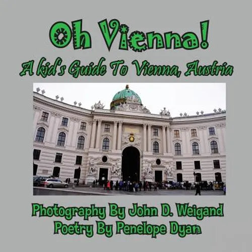 Oh Vienna! a Kid's Guide to Vienna, Austria - Paperback