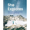 She Explores: Stories of Life-Changing Adventures on the Road and in the Wild (Solo Travel Guides, Travel Essays, Women Hiking Books): Stories of Life - Hardcover