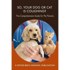 So Your Dog or Cat is Coughing?: A Comprehensive Guide for Pet Parents - Paperback
