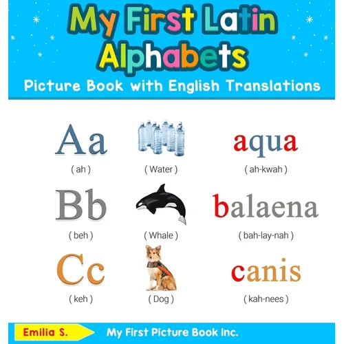My First Latin Alphabets Picture Book with English Translations: Bilingual Early Learning & Easy Teaching Latin Books for Kids - Hardcover