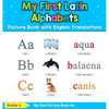 My First Latin Alphabets Picture Book with English Translations: Bilingual Early Learning & Easy Teaching Latin Books for Kids - Hardcover