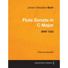 Johann Sebastian Bach - Flute Sonata in C Major - Bwv 1033 - A Score for the Flute - Paperback