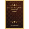 Jerusalem Through The Stereoscope (1909) - Paperback