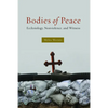 Bodies of Peace: Ecclesiology, Nonviolence, and Witness - Paperback