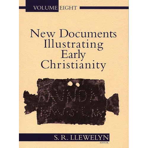 New Documents Illustrating Early Christianity, 8: A Review of the Greek Inscriptions and Papyri Published in 1984-85 - Paperback