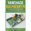 Hamshack Raspberry Pi: Learn How To Use Raspberry Pi For Amateur Radio Activities And 3 DIY Projects - Paperback