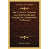 The Tryall Of A Christian's Growth In Mortification Purging Out Corruption Or Vivification - Paperback