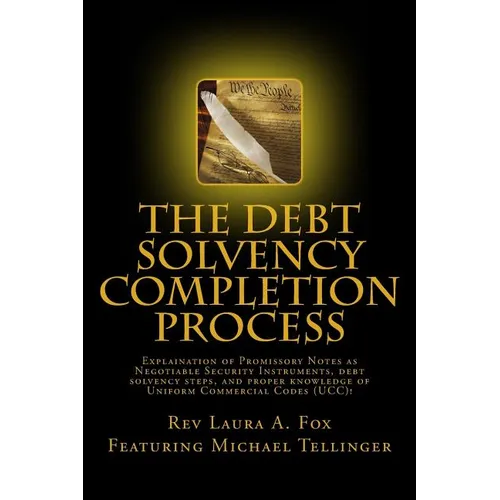 The Debt Solvency Completion Process: Featuring Michael Tellinger's Explanation of using Promissory Notes as Legally Traded Negotiable Instruments - Paperback