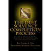 The Debt Solvency Completion Process: Featuring Michael Tellinger's Explanation of using Promissory Notes as Legally Traded Negotiable Instruments - Paperback