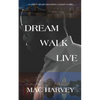 Dream. Walk. Live. - Paperback