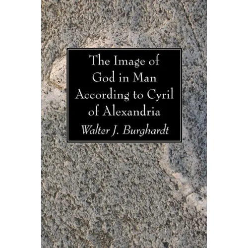 The Image of God in Man According to Cyril of Alexandria - Paperback