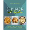 Dinner at Hol's: Quick and Easy Recipes for Delicious Family Dinners - Hardcover