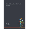 Visions for Intercultural Music Teacher Education - Hardcover
