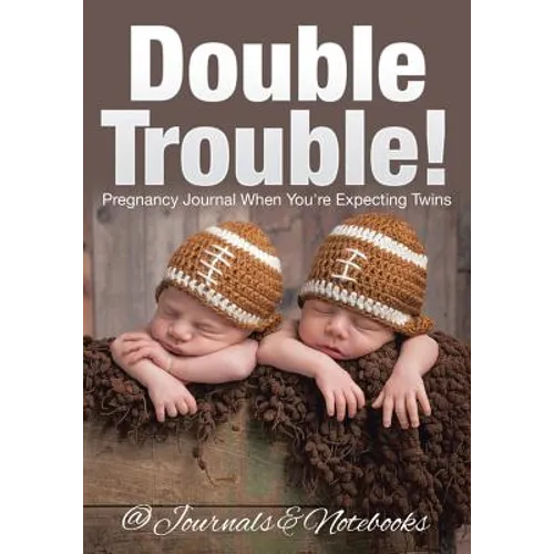 Double Trouble! Pregnancy Journal When You're Expecting Twins - Paperback