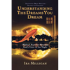 Understanding the Dreams You Dream: Biblical Keys for Hearing God's Voice in the Night - Paperback