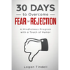 30 Days to Overcome Fear of Rejection: A Mindfulness Program with a Touch of Humor - Paperback
