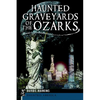 Haunted Graveyards of the Ozarks - Paperback