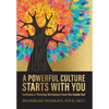 A Powerful Culture Starts with You: Cultivate a Thriving Workplace from the Inside Out - Hardcover