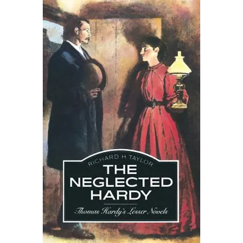 The Neglected Hardy: Thomas Hardy's Lesser Novels - Paperback