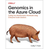 Genomics in the Azure Cloud: Scaling Your Bioinformatics Workloads Using Enterprise-Grade Solutions - Paperback