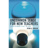 Uncommon Sense for New Teachers: A Good Beginning Is Half the Work - Paperback