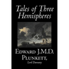 Tales of Three Hemispheres by Edward J. M. D. Plunkett, Fiction, Classics, Fantasy, Horror - Hardcover