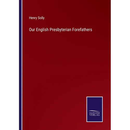 Our English Presbyterian Forefathers - Paperback