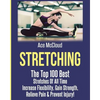 Stretching: The Top 100 Best Stretches Of All Time: Increase Flexibility, Gain Strength, Relieve Pain & Prevent Injury - Paperback