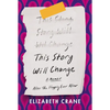 This Story Will Change: After the Happily Ever After; A Memoir - Hardcover